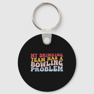 Porte-clés Mon Équipe Boire A Un Problème De Bowling Drôle Bo