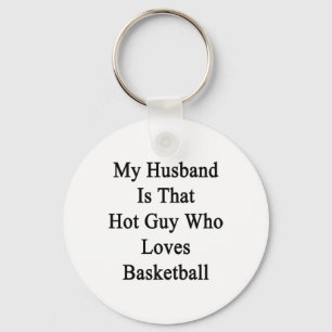 Porte-clés Mon Mari Est Ce Gars Chaud Qui Aime Le Basket-Ball