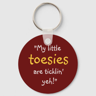 Porte-clés "Mon petit Toesies sont Ticklin' Yeh ! "