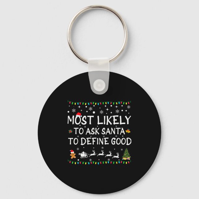 Porte-clés Most Likely To Ask Santa To Define Good Family Chr (Recto)