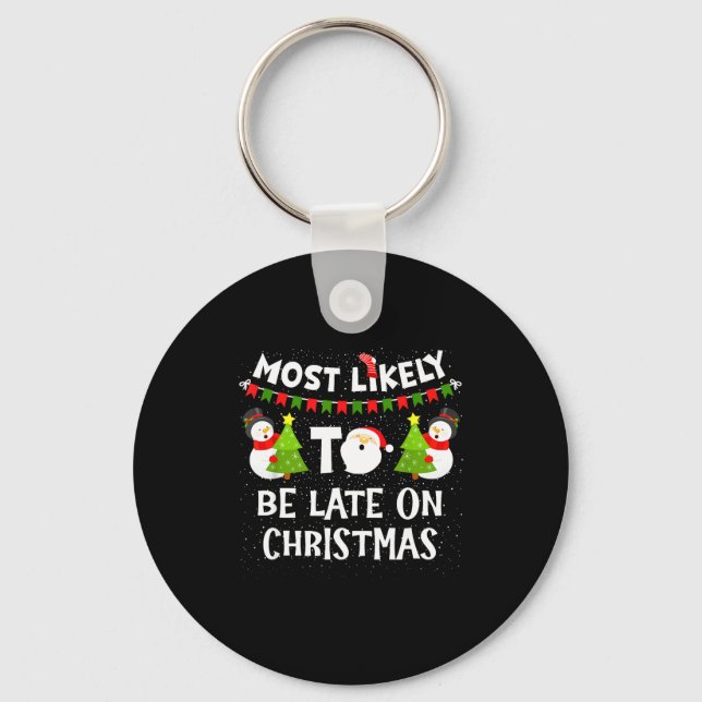 Porte-clés Most Likely To Be Late On Christmas Funny Family M (Recto)