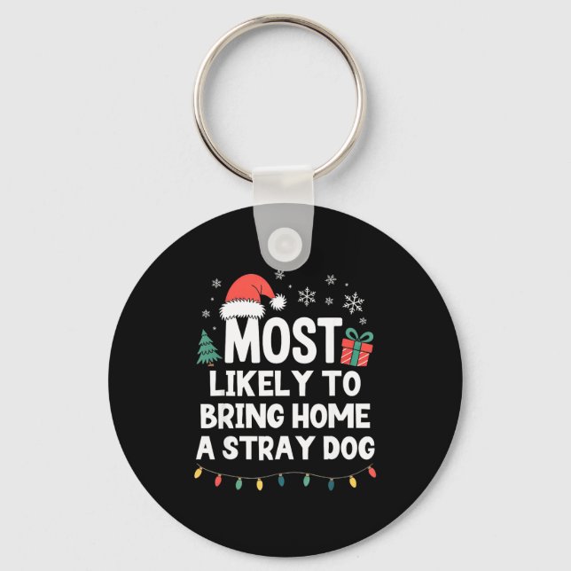 Porte-clés Most Likely To Bring Home A Stray Dog Christmas Fu (Recto)