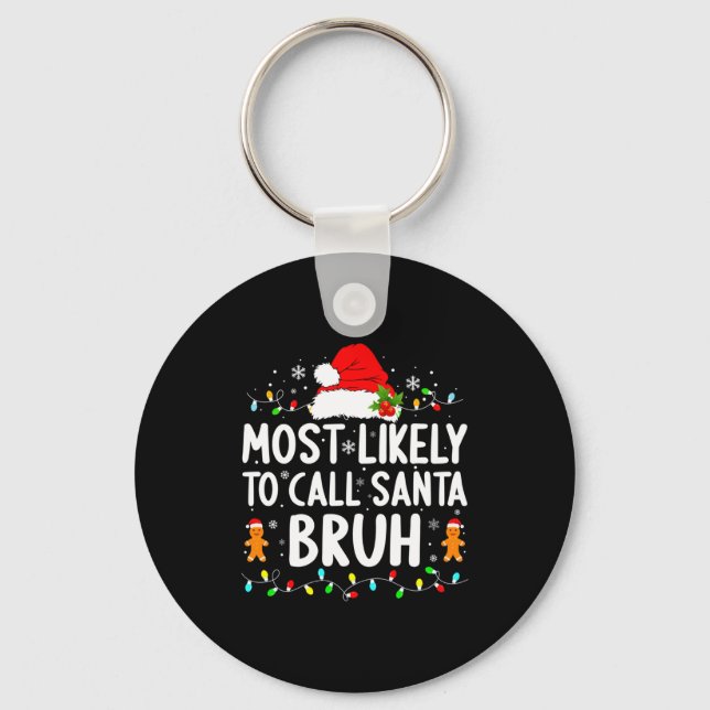 Porte-clés Most Likely To Call Santa Bruh Christmas Family Ma (Recto)