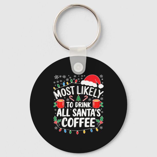 Porte-clés Most Likely To Drink All Santa's Coffee Shirt Chri (Recto)