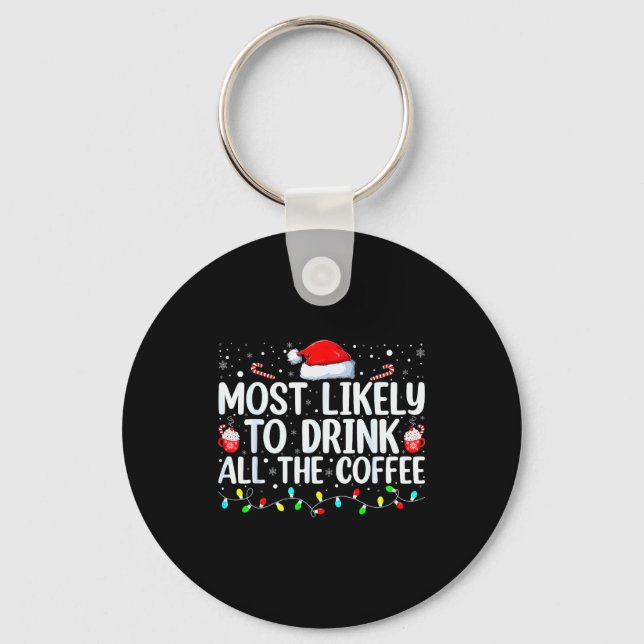 Porte-clés Most Likely To Drink All The Coffee Funny Family C (Recto)
