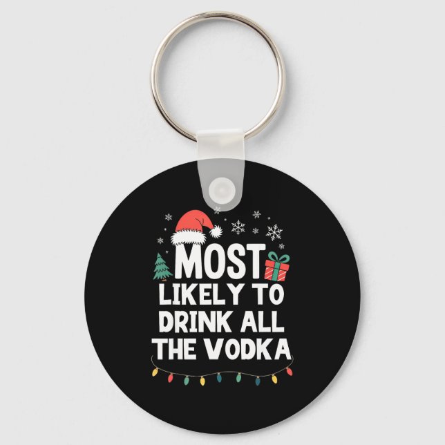 Porte-clés Most Likely To Drink All The Vodka Christmas Funny (Recto)