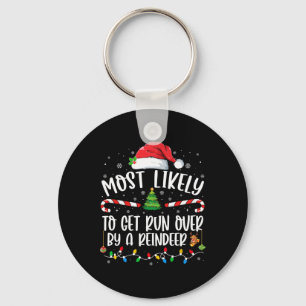 Porte-clés Most Likely To Get Run Over By A Reindeer Christma