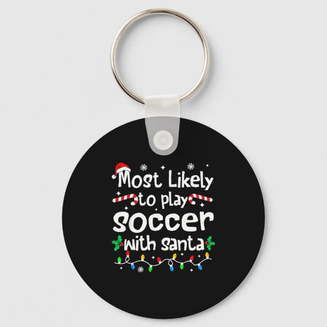 Porte-clés Most Likely To Play Soccer With Santa C-hristmas M (Recto)