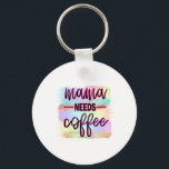 Porte-clés Mother Gift Mama Needs Coffee<br><div class="desc">Mother Gift Mama Needs Coffee</div>