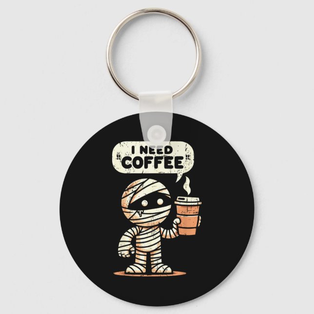 Porte-clés Mummy Halloween I Need Coffee Funny Sarcastic Caff (Recto)