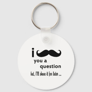 Porte-clés Mustache You a Question Gifts