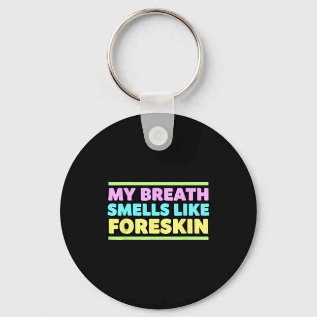 Porte-clés My Breath Smells Like Foreskin Funny Adult Humor  (Recto)