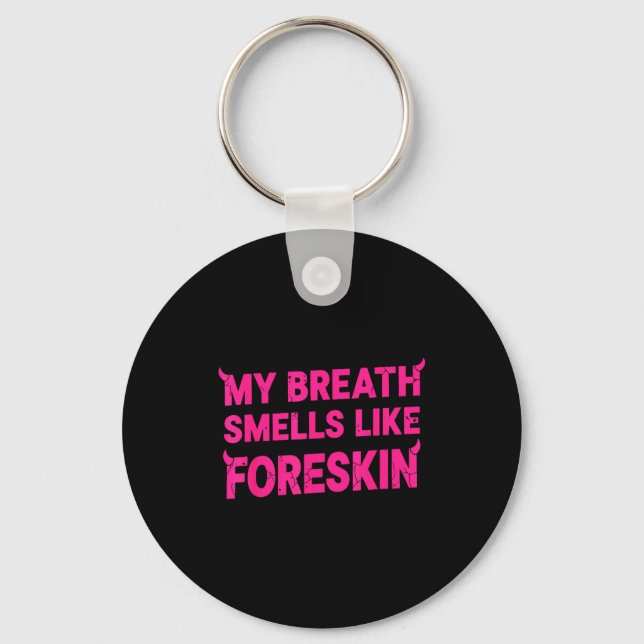 Porte-clés My Breath Smells Like Foreskin Funny Adult Humor  (Recto)