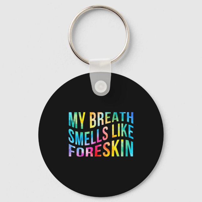 Porte-clés My Breath Smells Like Foreskin Funny Adult Humor D (Recto)