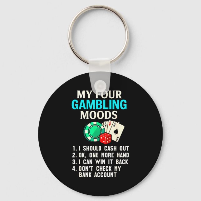 Porte-clés My Four Gambling Moods Funny Casino Gambler Quote  (Recto)