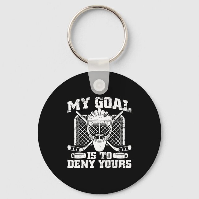 Porte-clés My Goal Is To Deny Yours Hockey Goalie Ice Hockey  (Recto)
