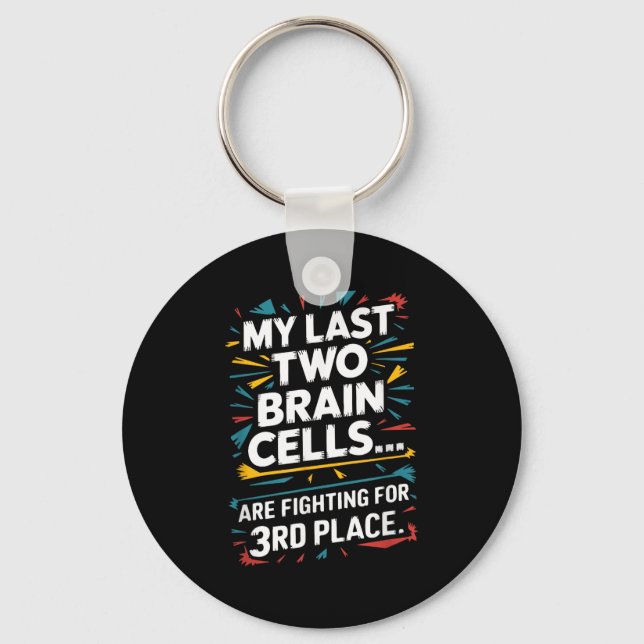 Porte-clés My Last Two Brain Cells Fighting For Third Place F (Recto)