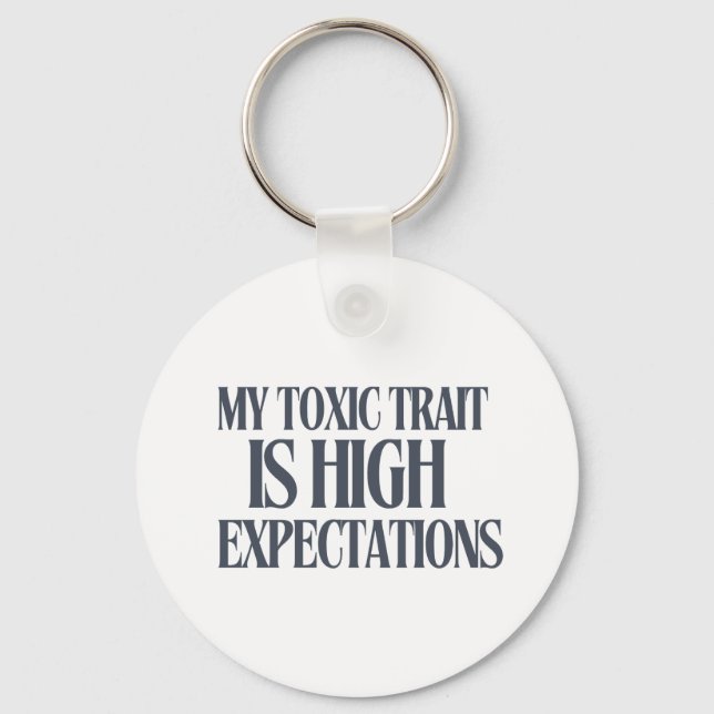 Porte-clés My Toxic Trait: High Expectations (Recto)