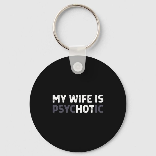 Porte-clés My Wife Is Psychotic Funny Wife  (Recto)