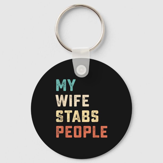 Porte-clés My Wife Stabs People Funny Wife Quote  (Recto)