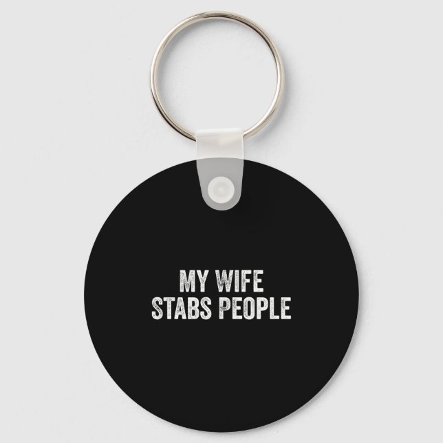 Porte-clés My Wife Stabs People Funny Wife Quote  (Recto)