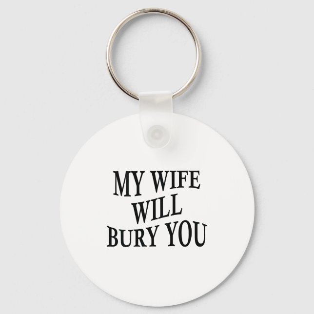 Porte-clés My Wife Will Bury You Funny Husband Sarcastic Sayi (Recto)