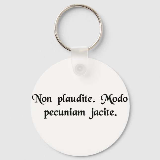 Porte-clés N'applaudissez pas. Jetez juste de l'argent. (Recto)