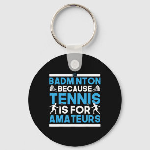 Porte-clés Navette Badminton Parce Que Le Tennis Est Pour Les
