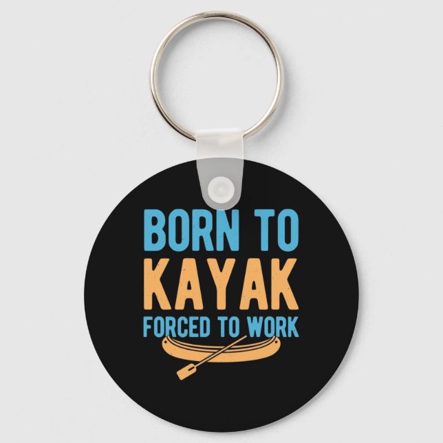 Porte-clés Né À Kayak Contraint À Travailler (Recto)