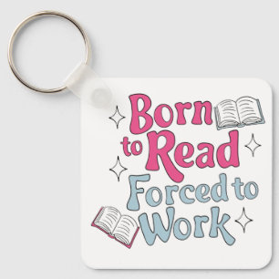 Porte-clés Né à lire, forcé à travailler - Humour Lover livre