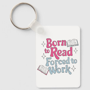 Porte-clés Né à lire, forcé à travailler - Humour Lover livre