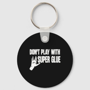 Porte-clés Ne jouez pas avec une super colle