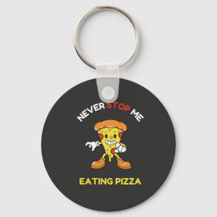 Porte-clés Ne m'arrêtez jamais de manger de la pizza