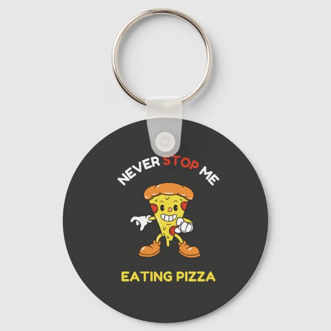 Porte-clés Ne m'arrêtez jamais de manger de la pizza (Recto)