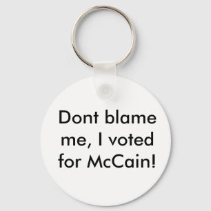 Porte-clés Ne me blâmez pas, j'a voté pour McCain !