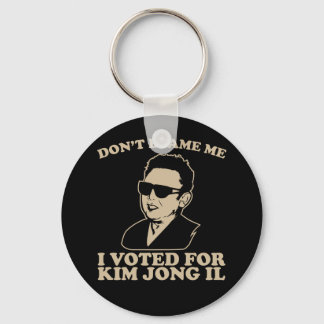 Porte-clés Ne me blâmez pas, j'ai voté pour Kim Jong Il Porte