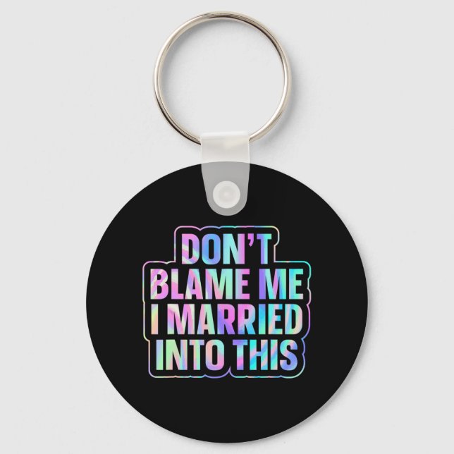 Porte-clés Ne me blâmez pas que j'ai épousé dans ce 1 (Recto)
