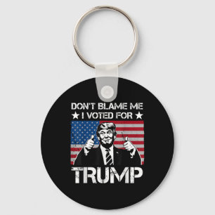 Porte-clés Ne Me Blâmez Pas Que J'Ai Voté Pour Trump Vintage