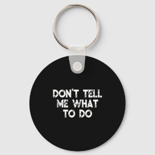 Porte-clés Ne me dites pas quoi faire Citation motivationnell