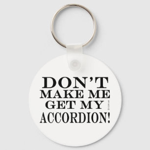 Porte-clés Ne Me Faites Pas Obtenir Mon Accordéon