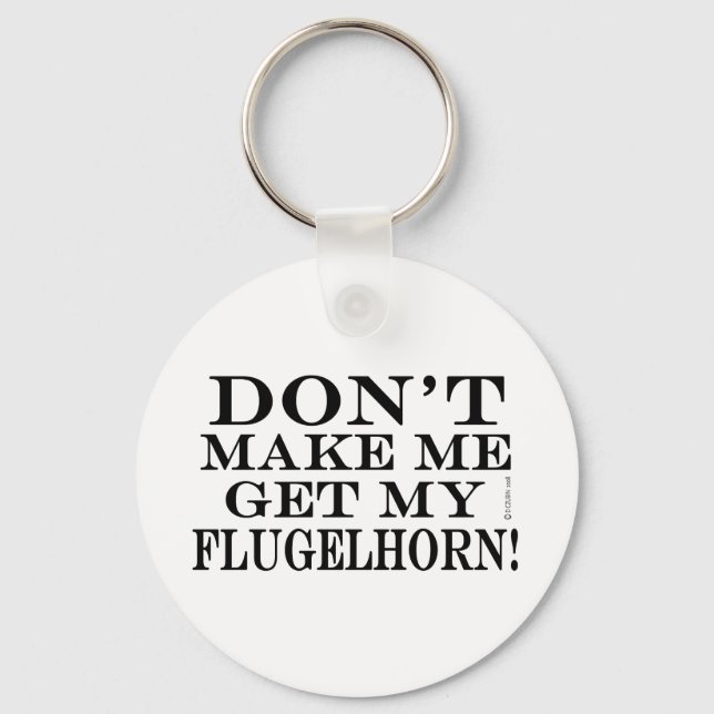 Porte-clés Ne Me Faites Pas Obtenir Mon Flugelhorn (Recto)