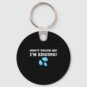 Porte-clés Ne me touche pas Je suis Edging, Drôle Edging, Drô