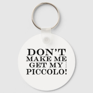 Porte-clés Ne m'incitez pas à obtenir mon piccolo