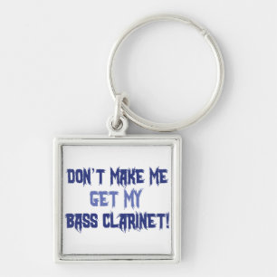 Porte-clés Ne m'oblige pas à obtenir ma basse Clarinet