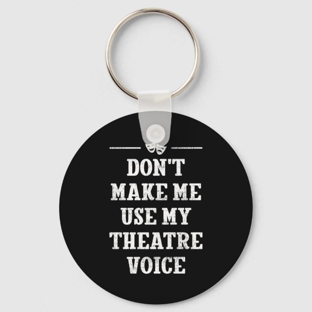 Porte-clés Ne m'obligez pas à utiliser ma voix de théâtre Dir (Recto)