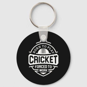 Porte-clés Né pour jouer au cricket forcé de travailler