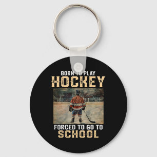 Porte-clés Né pour jouer au hockey - forcé d'aller à l'école
