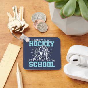 Porte-clés Né Pour Jouer Au Hockey Forcé D'Aller À L'École Dr