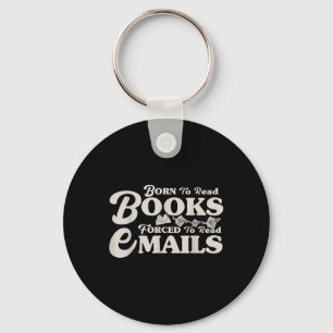 Porte-clés Né Pour Lire Des Livres Forcés De Lire Des E-Mails