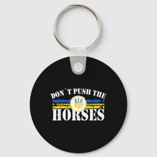 Porte-clés Ne poussez pas les chevaux - Citation drôle de Mem
